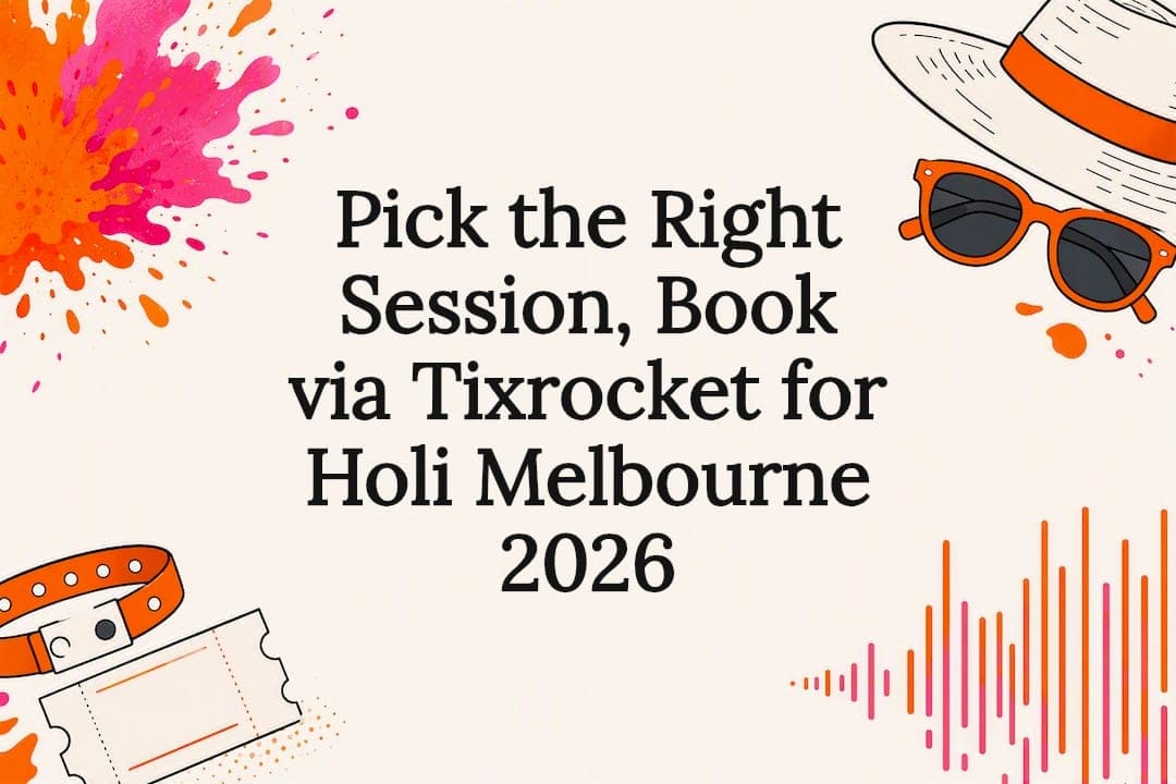 Pick the Right Session, Book via Tixrocket for Holi Melbourne 2026